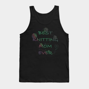 Best knitting mom ever Tank Top